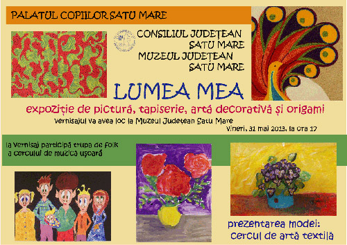 „Lumea Mea”, la Muzeul Judeţean Satu Mare