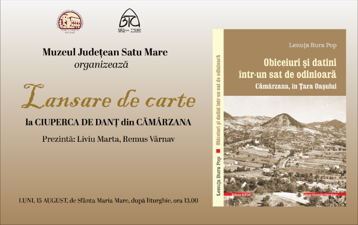 Lansarea cărții monografice ”Obiceiuri și datini într-un sat de odinioară– Cămărzana, în Țara Oașului”