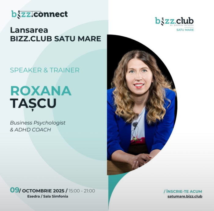 Lansarea BIZZ.CLUB Satu Mare: Roxana Tașcu, speaker la eveniment